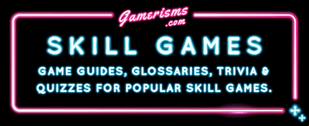 Game guides, glossaries, trivia and quizzes for the most popular skill games