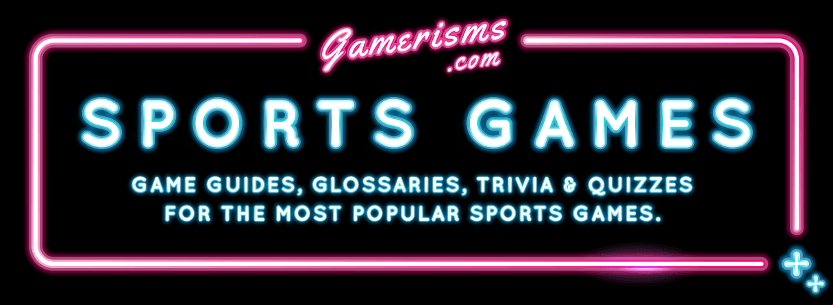 Game guides, glossaries, trivia and quizzes for the most popular sports games